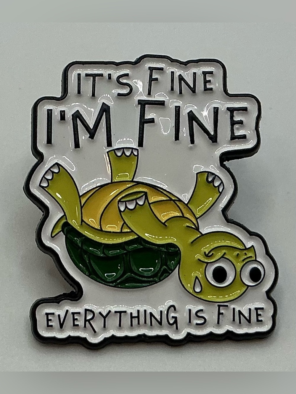 ENAMEL LAPEL PIN TURTLE UPSIDE DOWN, IM FINE, EVERYTHING IS FINE